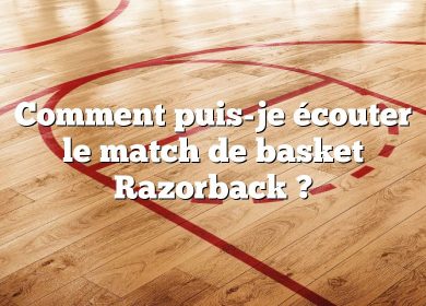 Comment puis-je écouter le match de basket Razorback ?